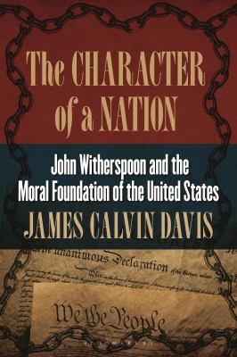 The Character of a Nation : John Witherspoon and the Moral Foundation of the United States