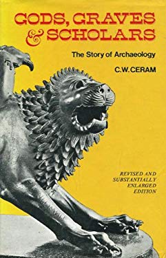 Gods, Graves, and Scholars : The Story of Archaeology