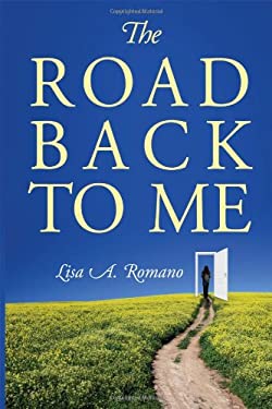 The Road Back to Me : Healing and Recovering from Co-Dependency, Addiction, Enabling, and Low Self Esteem