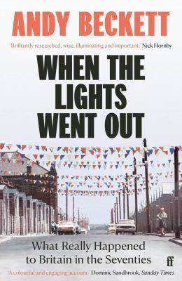 When the Lights Went Out : Britain in the Seventies