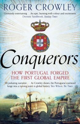 Conquerors : How Portugal Forged the First Global Empire