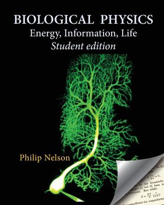 Biological Physics Student Edition : Energy, Information, Life