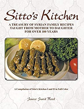Sitto's Kitchen : A Treasury of Syrian Family Recipes Taught from Mother to Daughter for over 100 Years
