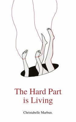 The Hard Part Is Living : Poems about Falling in Love with Life Again
