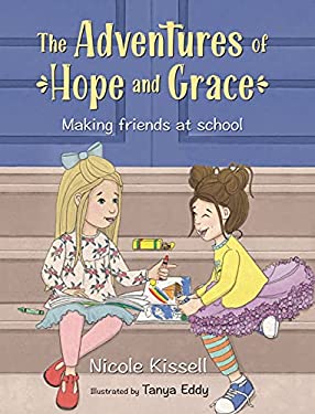 The Adventures of Hope and Grace : Making Friends at School
