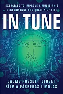 In Tune : Exercises to Improve a Musician's Performance and Quality of Life
