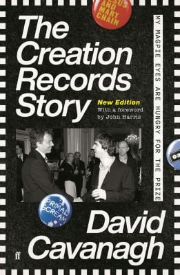 The Creation Records Story : My Magpie Eyes Are Hungry for the Prize