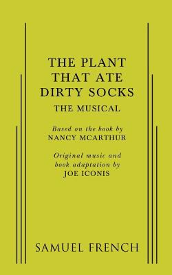 Plant That Ate Dirty Socks, the: the Musical