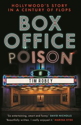 Box Office Poison : Hollywood's Story in a Century of Flops