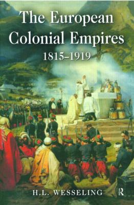 The European Colonial Empires : 1815-1919