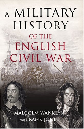 A Military History of the English Civil War : 1642-1649