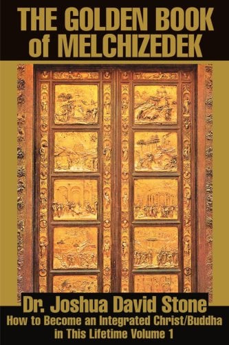 The Golden Book of Melchizedek : How to Become an Integrated Christ/Buddha in This Lifetime