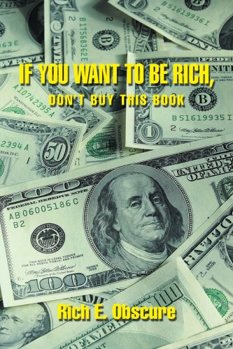 If You Want to Be Rich, Don't Buy This Book