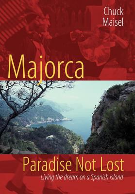 Majorca, Paradise Not Lost : Living the dream on a Spanish Island