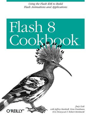 Flash 8 Cookbook : Using the Flash IDE to Build Flash Animations and Applications