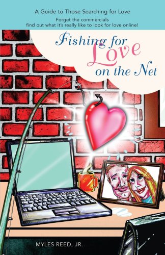 Fishing for Love on the Net : A Guide to Those Searching for Love