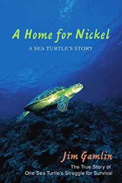 A Home for Nickel : A Sea Turtle's Story