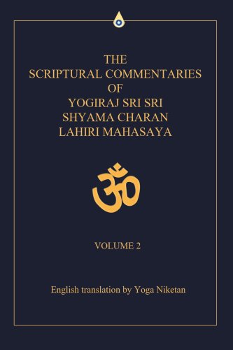 The Scriptural Commentaries of Yogiraj Sri Sri Shyama Charan Lahiri Mahasaya