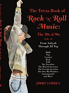 The Trivia Book of Rock 'N' Roll Music : The '80s And '90s