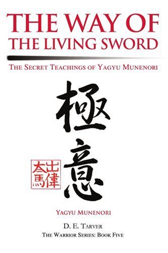 The Way of the Living Sword : The Secret Teachings of Yagyu Munenori