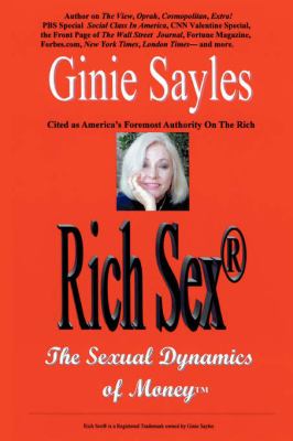 Rich Sex® : The Sexual Dynamics of Money¿