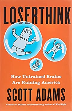 Loserthink : How Untrained Brains Are Ruining America