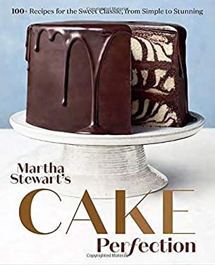 Martha Stewart's Cake Perfection : 100+ Recipes for the Sweet Classic, from Simple to Stunning: a Baking Book