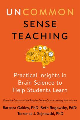 Uncommon Sense Teaching : Practical Insights in Brain Science to Help Students Learn