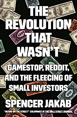 The Revolution That Wasn't : GameStop, Reddit, and the Fleecing of Small Investors