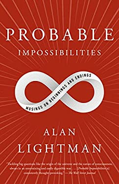 Probable Impossibilities : Musings on Beginnings and Endings