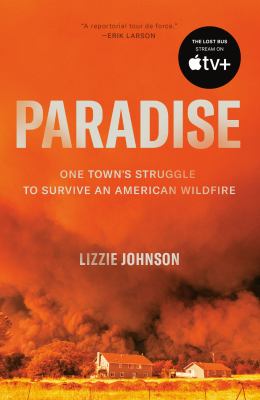 Paradise : One Town's Struggle to Survive an American Wildfire