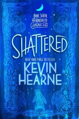 Shattered : Book Seven of the Iron Druid Chronicles