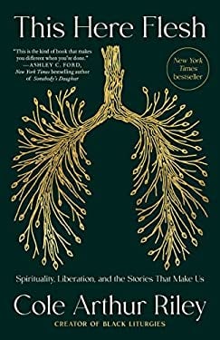 This Here Flesh : Spirituality, Liberation, and the Stories That Make Us