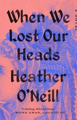 When We Lost Our Heads : A Novel