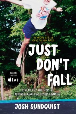 Just Don't Fall (Adapted for Young Readers) : A Hilariously True Story of Childhood Cancer and Olympic Greatness