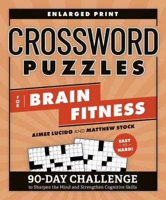Crossword Puzzles for Brain Fitness : 90-Day Challenge to Sharpen the Mind and Strengthen Cognitive Skills