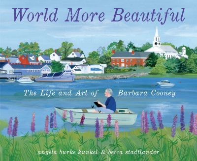 World More Beautiful : The Life and Art of Barbara Cooney