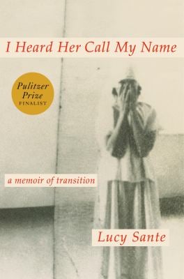 I Heard Her Call My Name : A Memoir of Transition