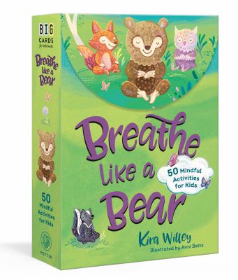 Breathe Like a Bear Mindfulness Cards : 50 Mindful Activities for Kids