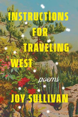Instructions for Traveling West : Poems