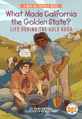 What Made California the Golden State?: Life During the Gold Rush : A Who HQ Graphic Novel