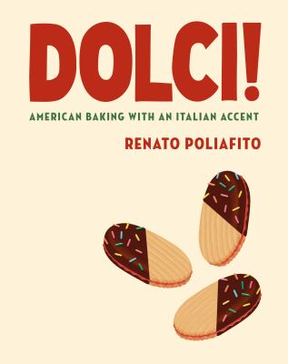 Dolci! : American Baking with an Italian Accent: a Baking Cookbook