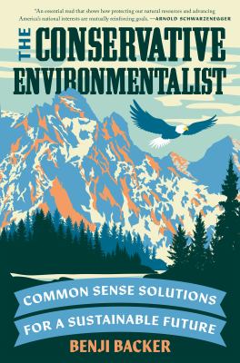 The Conservative Environmentalist : Common Sense Solutions for a Sustainable Future