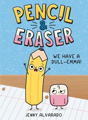 Pencil and Eraser: We Have a Dull-Emma! : An Early Reader Graphic Novel