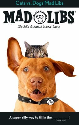 Cats vs. Dogs Mad Libs : World's Greatest Word Game