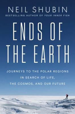 Ends of the Earth : Journeys to the Polar Regions in Search of Life, the Cosmos, and Our Future
