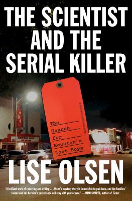The Scientist and the Serial Killer : The Search for Houston's Lost Boys