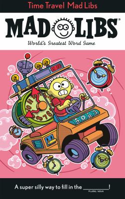 Time Travel Mad Libs : World's Greatest Word Game