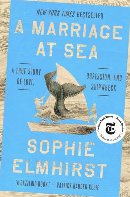 A Marriage at Sea : A True Story of Love, Obsession, and Shipwreck