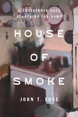 House of Smoke : A Southerner Goes Searching for Home